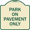 Signmission Park on Pavement Only Heavy-Gauge Aluminum Architectural Sign, 18" x 18", TG-1818-23480 A-DES-TG-1818-23480 - alternate 1